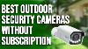 Best Outdoor Security Cameras Without Subscription A Helpful Guide Our Top Selections