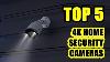 Top 5 Best 4k Ultra Hd Home Security Camera 2021 Indoor Or Outdoor