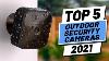 Top 5 Des Meilleures Caméras De Sécurité Extérieures De 2021